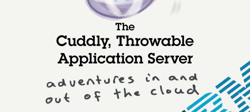 The Cuddly Throwable Application Server