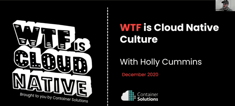 WTF is Cloud Native Culture (Container Solutions WTFinar)