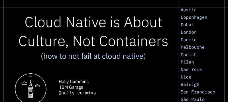 Cloud Native is about Culture, not Containers