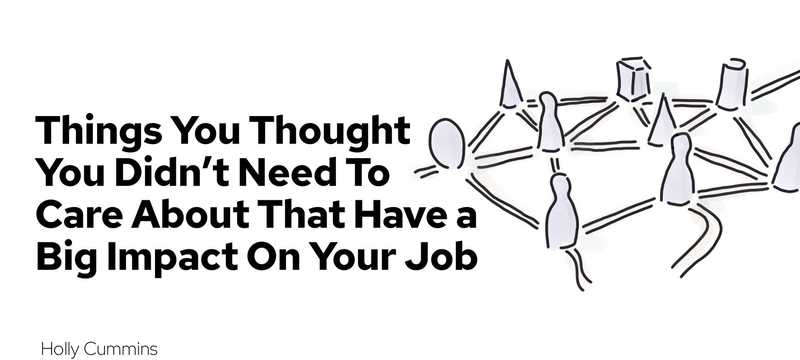 Things You Thought You Didn’t Need To Care About That Have a Big Impact On Your Job