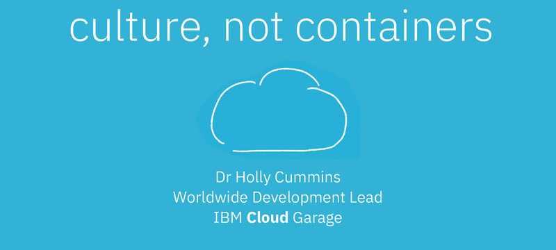 Cloud Native is about Culture, not Containers