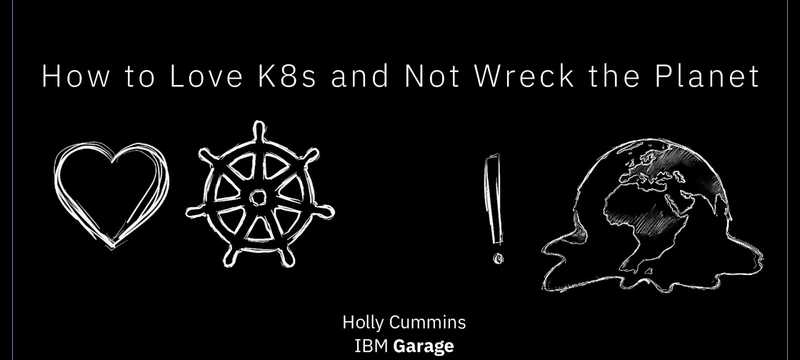 How to Love K8s and Not Wreck The Planet