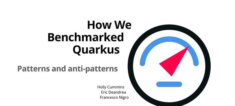How We Benchmarked Quarkus: Patterns and anti-patterns