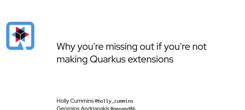 Why you're missing out if you're not making Quarkus extensions