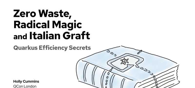 Zero Waste, Radical Magic, and Italian Graft – Quarkus Efficiency Secrets