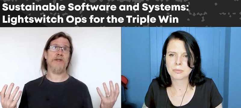 Sustainable Software and Systems: Lightswitch Ops for the Triple Win - A RedMonk Conversation