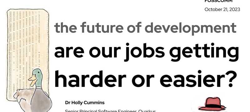 The future of development: Are our jobs getting harder or easier?