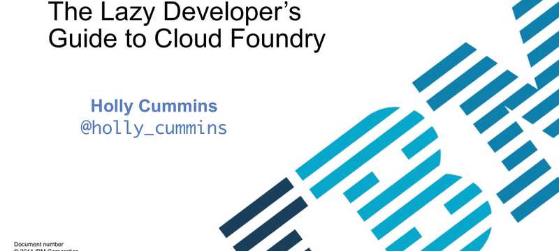 The Lazy Developer’s Guide to Cloud Foundry