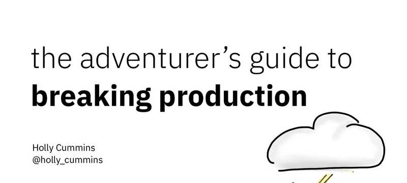 The Adventurer’s Guide To Breaking Production